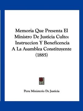 portada Memoria que Presenta el Ministro de Justicia Culto: Instruccion y Beneficencia a la Asamblea Constituyente (1885)