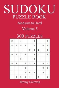 portada 300 Medium to Hard Sudoku Puzzle Book: Volume 5 (Medium to Hard Sudoku Puzzles)