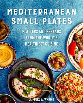 portada Mediterranean Small Plates: Platters and Spreads From the World's Healthiest Cuisine (en Inglés)