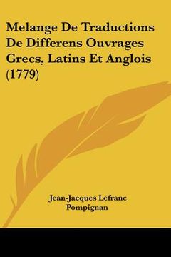 portada Melange De Traductions De Differens Ouvrages Grecs, Latins Et Anglois (1779) (en Francés)