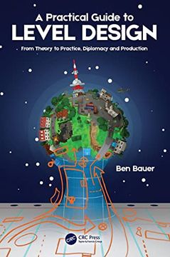 portada A Practical Guide to Level Design: From Theory to Practice, Diplomacy and Production (en Inglés)