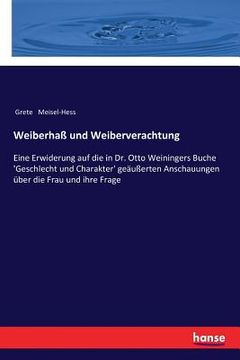 portada Weiberhaß und Weiberverachtung: Eine Erwiderung auf die in Dr. Otto Weiningers Buche 'Geschlecht und Charakter' geäußerten Anschauungen über die Frau (en Alemán)
