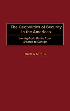 portada The Geopolitics of Security in the Americas: Hemispheric Denial From Monroe to Clinton (en Inglés)
