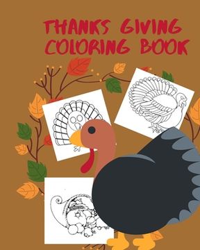 portada thanks giving coloring book: Big Thanksgiving Turkey Coloring Book For Kids Ages 2-5: A Collection of Fun and Easy Thanksgiving Day Turkey Coloring (in English)