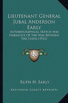 portada lieutenant general jubal anderson early: autobiographical sketch and narrative of the war between theautobiographical sketch and narrative of the war (en Inglés)