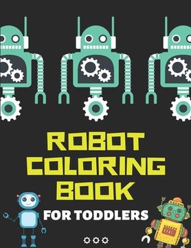 portada Robot Coloring Book for Kids Toddlers: Robot Coloring Book for Kids (A Really Best Relaxing Coloring Book for Boys, Robot, Fun, Coloring, Boys, ... Ki (en Inglés)