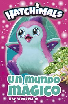 portada Un mundo mágico (Hatchimals. Primeras lecturas) (in Spanish)