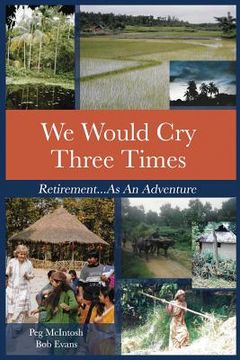 portada We Would Cry Three Times: Retirement...As An Adventure