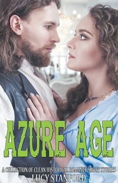 portada Azure Age: A Collection of Clean Historical Romance Short Stories (en Inglés)