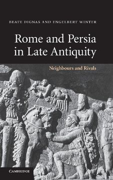 portada Rome and Persia in Late Antiquity Hardback: Neighbours and Rivals (en Inglés)