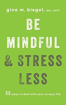 portada Be Mindful and Stress Less: 50 Ways to Deal With Your (Crazy) Life 