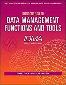 portada Introduction to Data Management Functions and Tools: Idma 201 Course Textbook (Idma Associate Insurance Data Manager (Aidm) Designation Program) (en Inglés)