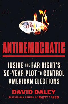 portada Antidemocratic: Inside the Far Right's 50-Year Plot to Control American Elections