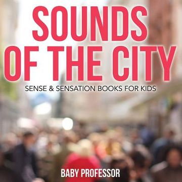 portada Sounds of the City Sense & Sensation Books for Kids (en Inglés)