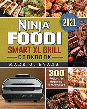 portada Ninja Foodi Smart xl Grill Cookbook 2021: 300 Recipes for Beginners and Advanced (en Inglés)