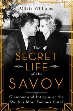 portada The Secret Life of the Savoy: Glamour and Intrigue at the World'S Most Famous Hotel (en Inglés)