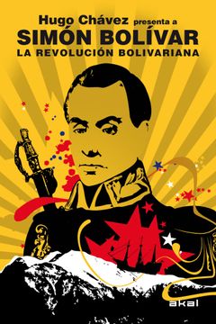 portada La Revolución Bolivariana: Hugo Chávez Presenta a Simón Bolívar