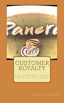 portada Customer Royalty: The greatest thing since sliced bread (in English)