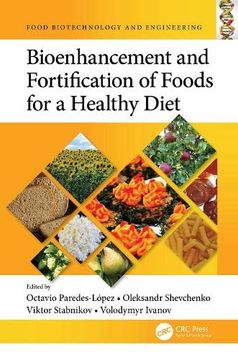 portada Bioenhancement and Fortification of Foods for a Healthy Diet (Food Biotechnology and Engineering) (en Inglés)