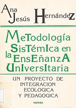 portada Metodologia Sistemica Enseñanza Universitaria: Proyecto Integraci on