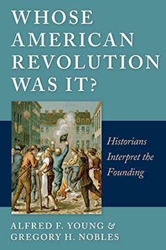 portada Whose American Revolution was It? Historians Interpret the Founding (in English)
