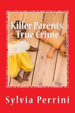 portada Killer Parents: True Crime: Mums & Dads Who Killed Their Kids (en Inglés)