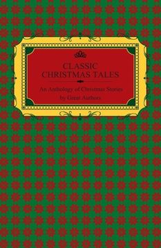 portada Classic Christmas Tales - An Anthology of Christmas Stories by Great Authors Including Hans Christian Andersen, Leo Tolstoy, L. Frank Baum, Fyodor Dos (in English)
