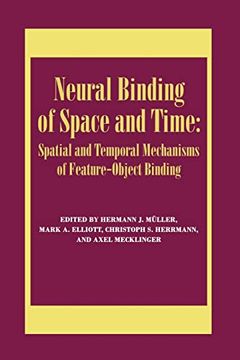 portada Neural Binding of Space and Time: Spatial and Temporal Mechanisms of Feature-Object Binding: A Special Issue of Visual Cognition