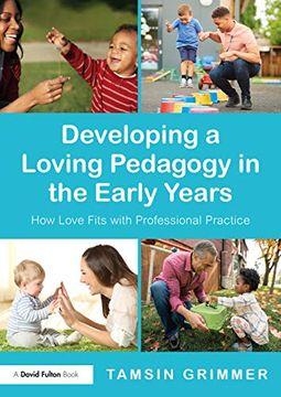 portada Developing a Loving Pedagogy in the Early Years: How Love Fits With Professional Practice (en Inglés)