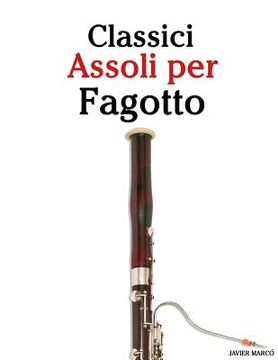 portada Classici Assoli Per Fagotto: Facile Fagotto! Con Musiche Di Brahms, Handel, Vivaldi E Altri Compositori (in Italian)