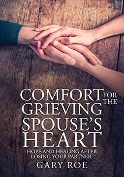 portada Comfort for the Grieving Spouse's Heart: Hope and Healing After Losing Your Partner (en Inglés)