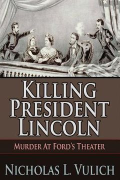 portada Killing President Lincoln: Murder at Ford's Theater (en Inglés)