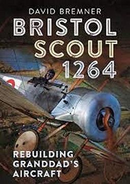 portada Bristol Scout 1264: Rebuilding Granddad's Aircraft (en Inglés)