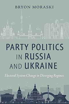 portada Party Politics in Russia and Ukraine: Electoral System Change in Diverging Regimes (en Inglés)