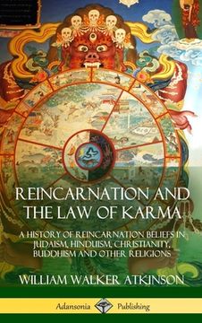 portada Reincarnation and the Law of Karma: A History of Reincarnation Beliefs in Judaism, Hinduism, Christianity, Buddhism and Other Religions (Hardcover) (en Inglés)