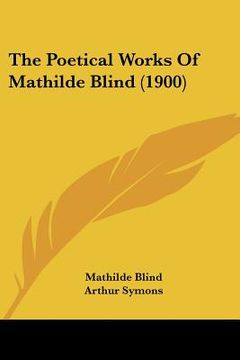 portada the poetical works of mathilde blind (1900) (in English)