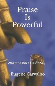 portada Praise Is Powerful: What the Bible Has to Say (in English)