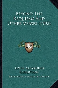 portada beyond the requiems and other verses (1902) (en Inglés)