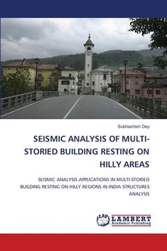 portada Seismic Analysis of Multi-Storied Building Resting on Hilly Areas