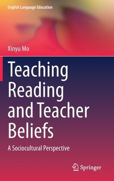 portada Teaching Reading and Teacher Beliefs: A Sociocultural Perspective (in English)