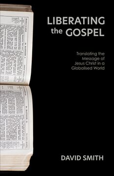 portada Liberating the Gospel: Translating the Message of Jesus Christ in a Globalised World (en Inglés)