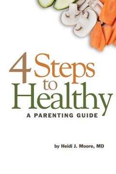 portada 4 Steps to Healthy: A Parenting Guide (en Inglés)