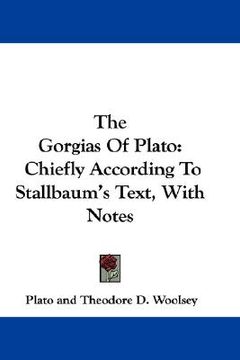 portada the gorgias of plato: chiefly according to stallbaum's text, with notes (en Inglés)