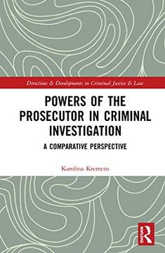 portada Powers of the Prosecutor in Criminal Investigation: A Comparative Perspective (Directions and Developments in) (en Inglés)