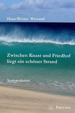 portada Zwischen Knast und Friedhof Liegt ein Schöner Strand: Seniorenkrimi (in German)