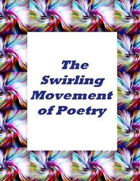 portada The Swirling Movement Of Poetry (en Inglés)