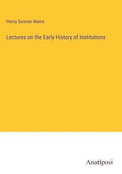 portada Lectures on the Early History of Institutions (en Inglés)