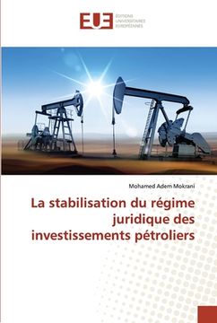portada La stabilisation du régime juridique des investissements pétroliers (en Francés)