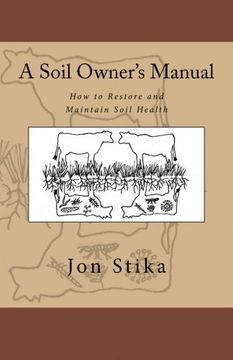 portada A Soil Owner's Manual: How to Restore and Maintain Soil Health (in English)
