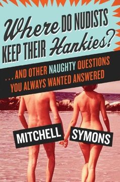 portada Where do Nudists Keep Their Hankies? And Other Naughty Questions you Always Wanted Answered 